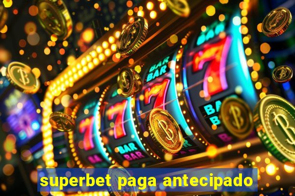 superbet paga antecipado